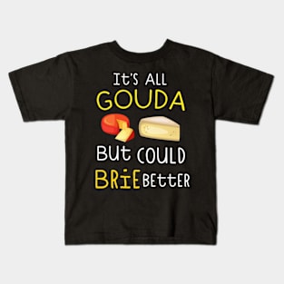 It's All Gouda Kids T-Shirt